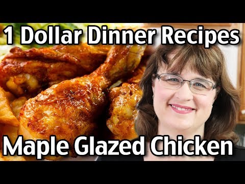 1 Dollar Meals – Chicken Recipes For Dinner – Easy Maple Glazed Chicken!