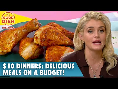 $10 Dinners: Delicious Meals on a Budget! | The Good Dish Full Episode