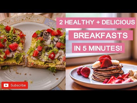 2 HEALTHY + DELICIOUS BREAKFASTS IN 5-MINUTES!
