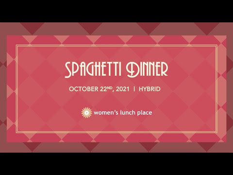 2021 Spaghetti Dinner  |  Women's Lunch Place (FULL PROGRAM)