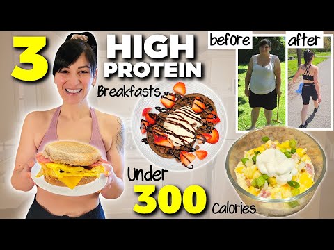 3 EASY High Protein Breakfasts UNDER 300 Calories (How I Lost 130 Pounds)