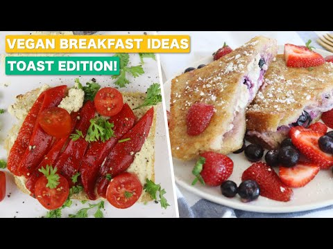 3 VEGAN BREAKFAST RECIPES featuring toast (Sweet & Savoury)