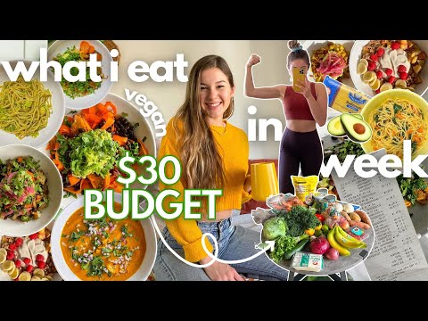 * $30 BUDGET *  vegan what i eat in a week – ( full grocery haul + simple & easy meals )