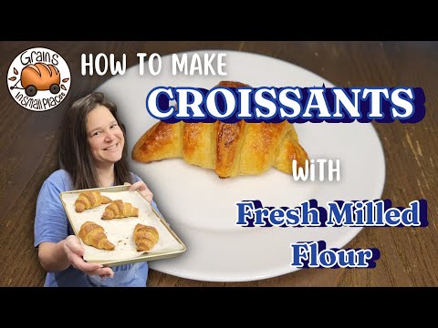 Can You Make Croissants At Home With Fresh Milled Flour?