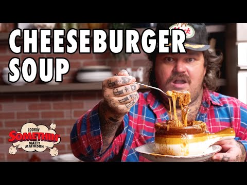 Cheeseburger Soup Sent from the Heavens | Cookin' Somethin' w/ Matty Matheson
