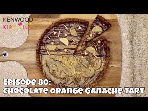 Chocolate Orange Ganache Tart | NO BAKE | Baking with Kids | How to | Kenwood Kids Club | Episode 80