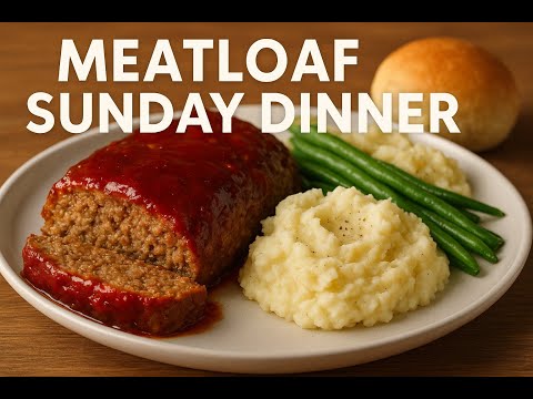 Classic Meatloaf Sunday Dinner – Comfort Food at Its Best