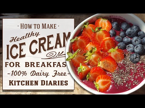 ★ Dairy Free Ice Cream for Breakfast Healthy & Delicious Low Calorie Smoothie Bowl (Kitchen Diaries)