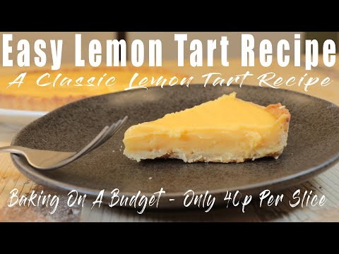 Easy Lemon Tart Recipe – A Classic Lemon Tart – Only 40p Per Slice.