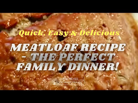 Easy Meatloaf Recipe – The Perfect Family Dinner!