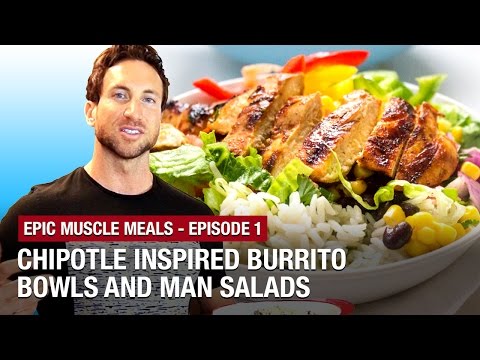 Epic Muscle Meals Ep. 1: Chipotle Inspired Burrito Bowls and "Man Salads"