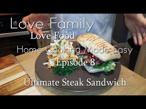 Home Cooking Made Easy | Episode 8: Ultimate Steak Sandwich
