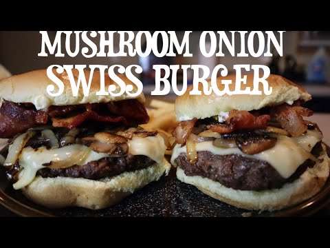 How to make A Juicy Mushroom Onion Swiss Burger