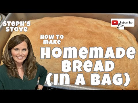 How to Make Homemade BREAD (in a Bag) – Steph’s Stove