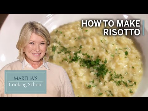 How to Make Martha Stewart's Risotto | Martha's Cooking School | Martha Stewart