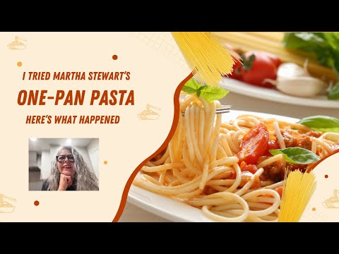 I Tried Martha Stewart's One-Pan Pasta and Here's What Happened