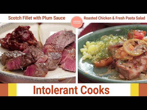 Intolerant Cooks  S3 EP12 | Scotch Fillet with Plum Sauce & Roasted Chicken & Fresh Pasta Salad