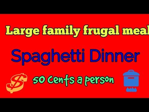 Large family meal.. SPAGHETTI DINNER.. FRUGAL CHEAP @ 50 cents a person!