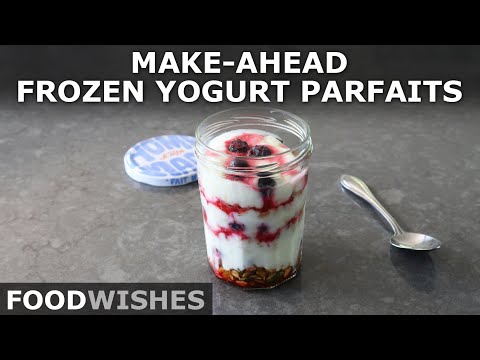 Make-Ahead Frozen Yogurt Parfaits – Food Wishes