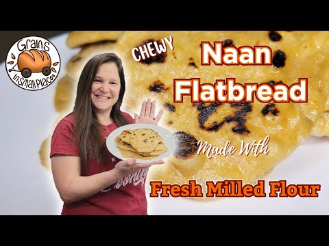 Naan Flatbread with Fresh Milled Flour
