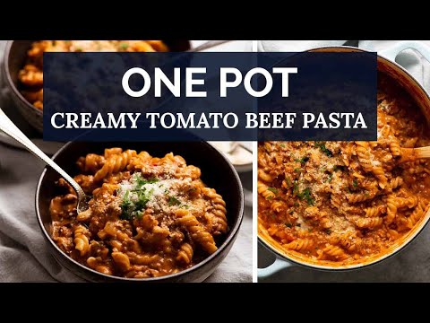 ONE POT Creamy Tomato Beef Pasta