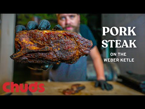Pork Steak on The Weber Kettle! | Chuds BBQ