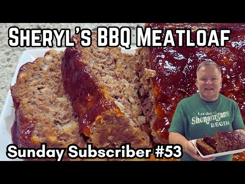 Sheryl’s BBQ Meatloaf – Sunday Subscriber #53 – Meatloaf + BBQ = Winning Combination!