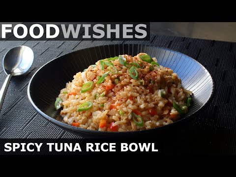 Spicy Tuna Rice Bowl – Food Wishes