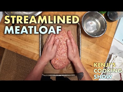 Streamlined Meatloaf | Kenji's Cooking Show