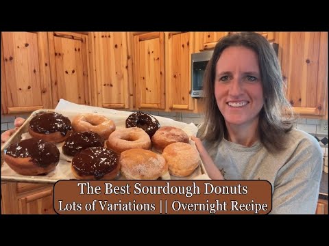 The Best Sourdough Donuts || Lots of Variations || Overnight Recipe