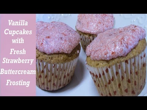 VANILLA CUPCAKES with FRESH STRAWBERRY BUTTERCREAM FROSTING