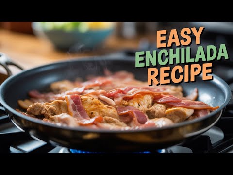 Yummy Chicken Enchiladas Anyone Can Cook!