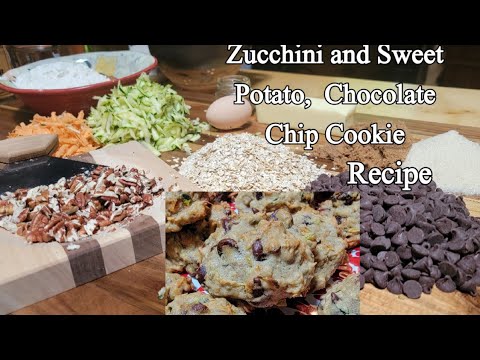 Zucchini and Sweet Potato , Chocolate Chip Cookie Recipe!